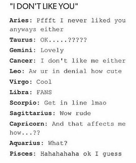 How the zodiac signs react to “I don’t like you.” #zodiacsigns explore Pinterest”> #zodiacsigns…