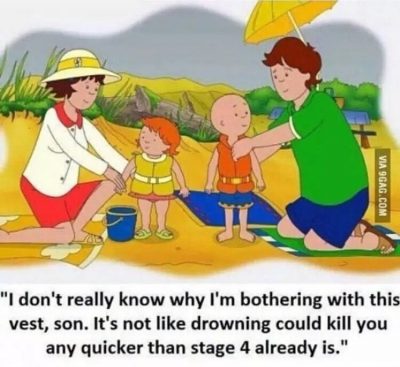 Drowning couldn’t kill Caillou any quicker than stage 4 cancer meme