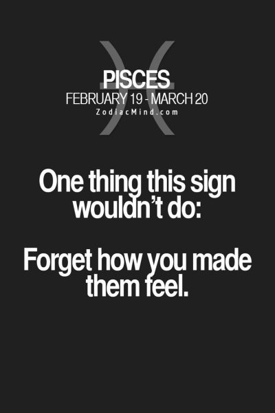 Pisces will remember every impactful moment that happened for the better or the worst-…