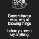 Cancer Zodiac Sign have a weird way of knowing things before you even say