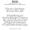 Zodiac Pisces Hashtags! – For more zodiac fun facts, click here