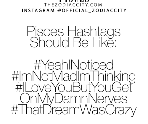 Zodiac Pisces Hashtags! – For more zodiac fun facts, click here