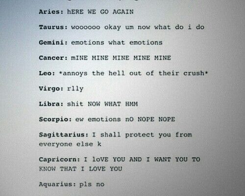 As an Aries I can confirm that’s exactly how I feel