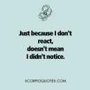 Just because I don’t react, doesn’t mean I didn’t notice #scorpio