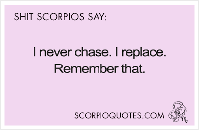 Scorpio remember that!