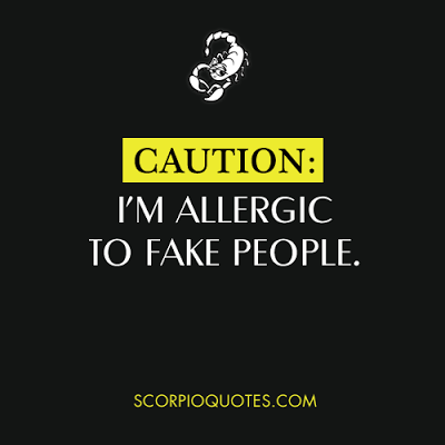Shit Scorpios Say #017: Caution: I’m allergic to fake people. | Scorpio Quotes