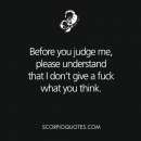 #scorpio Before you judge me, please understand that I don’t give a fuck what…