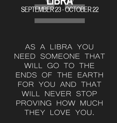 Libra- don’t have to go to the ends of the earth but don’t stop…
