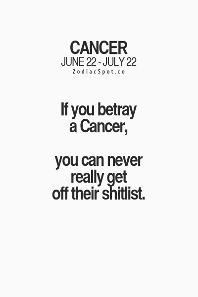 Cancer Zodiac Sign~Betray = never really get off their shit I really do have…