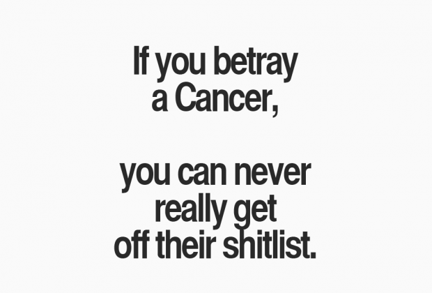 Cancer Zodiac Sign~Betray = never really get off their shit I really do have…