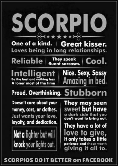 SCORPIO See. My horoscope even says It MUST be true!!