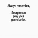 Try to play a Scorpio woman and she will play you