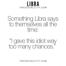 Libra October born. True! Now I have developed a one strike policy. Show me…