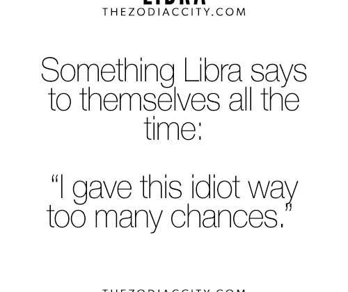 Libra October born. True! Now I have developed a one strike policy. Show me…