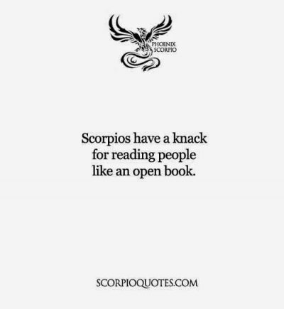 Quotes about Scorpio: Scorpios have a knack for reading people like an open book
