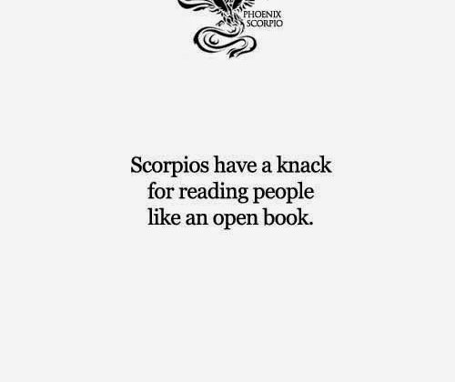 Quotes about Scorpio: Scorpios have a knack for reading people like an open book