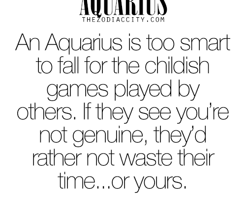 zodiaccity: Zodiac Aquarius facts. An Aquarius is too smart to fall for the childish…