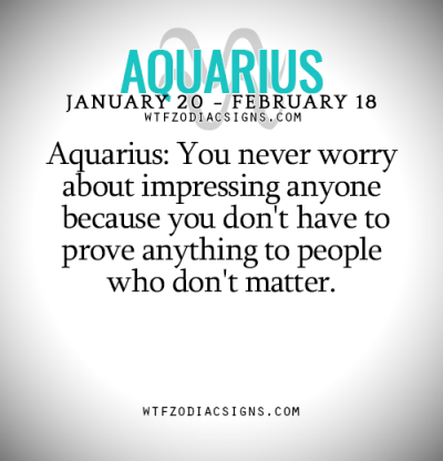 Aquarius: You never worry about impressing – fun zodiac signs fact