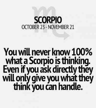 you will never know 100% what a scorpio is thinking. even if you ask…