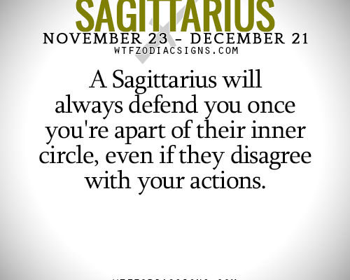 A Sagittarius will always defend you once you’ – fun zodiac signs fact