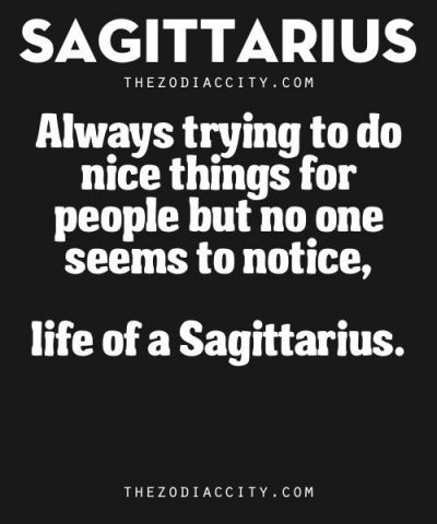 Zodiac Sagittarius Traits. – Always trying to do nice things for people but no…