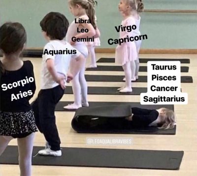 “Nope f*ck that” Taurus, Pisces, Cancer, Sagittarius