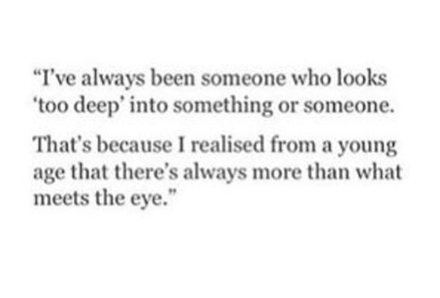 You can see what others don’t. | “I’ve always been someone who looks too…