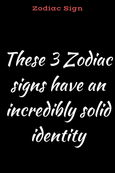 These 3 Zodiac signs have an incredibly solid identity – Believe Catalog #ZodiacSigns #Astrology…