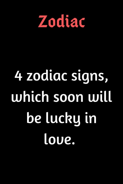 4 zodiac signs, which soon will be lucky in love. – Believe Catalog #ZodiacSigns…