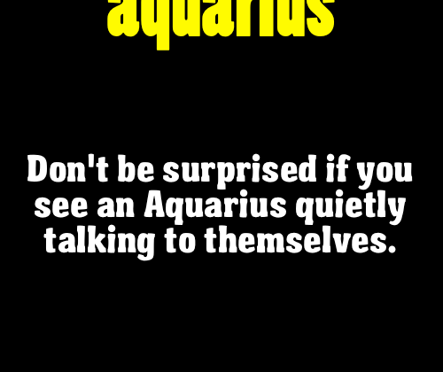 ZODIAC AQUARIUS FACTS – Don’t be surprised if you see an Aquarius quietly talking…