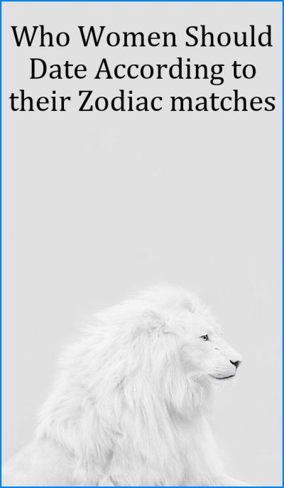 Who Women Should Date According to their Zodiac matches