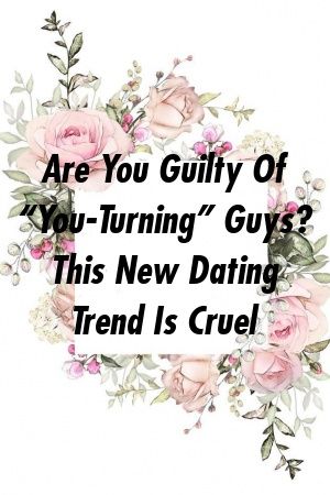 Are You Guilty Of “You-Turning” Guys? This New Dating Trend Is Cruel by frontrelation.xyz