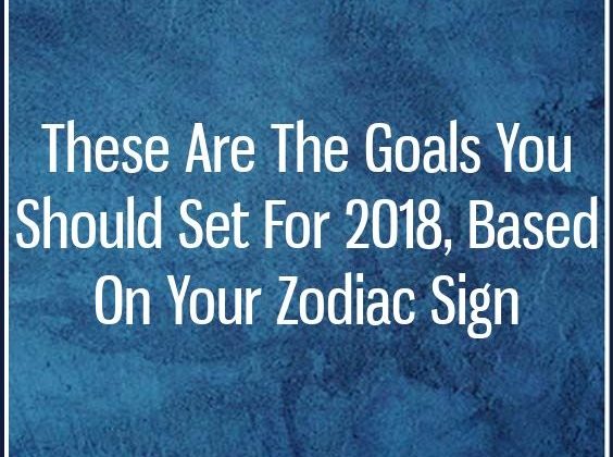 These Are The Goals You Should Set For 2018, Based On Your Zodiac Sign