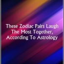 These Zodiac Pairs Laugh The Most Together, According To Astrology