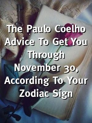 The Paulo Coelho Advice To Get You Through November 30, According To Your Zodiac Sign