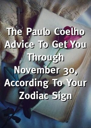 The Paulo Coelho Advice To Get You Through November 30, According To Your Zodiac Sign