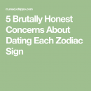 5 Brutally Honest Concerns About Dating Each Zodiac Sign