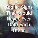 Zodiac Signs That Should Never, Ever Date Each Other by heavenpets.gq