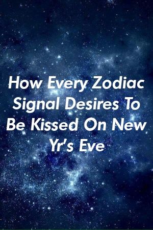 How Every Zodiac Signal Desires To Be Kissed On New Yr’s Eve by guidepets.gq