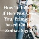 How To Inform If He’s Not Over You, Primarily based On His Zodiac Signal by spotpets.gq