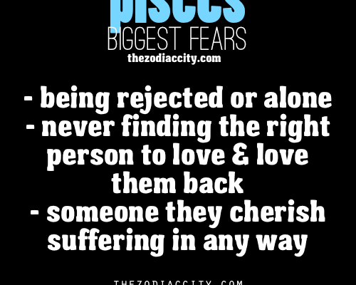 Pisces Biggest Fears: Being rejected or alone; Never finding the right person to love…