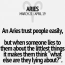 Aries will never show their disrespect or untrust when someone