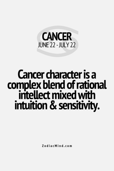 Cancer character is a complex blend of rational intelligence with intuition & sensitivity