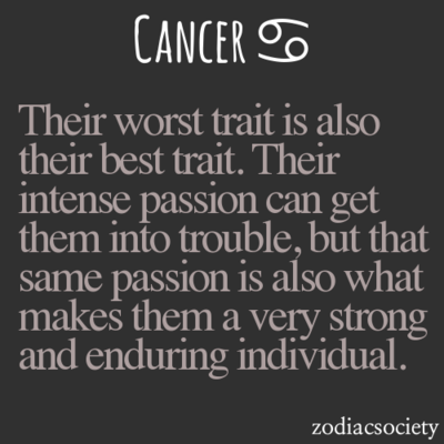 Cancer: Their worst trait is also their best trait. Their intense passion can get…