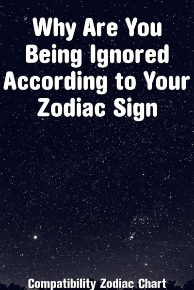 Why Are You Being  Ignored  According to Your  Zodiac Sign