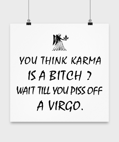 Virgo Zodiac Poster-Karma is a Bitch? Piss off a Virgo