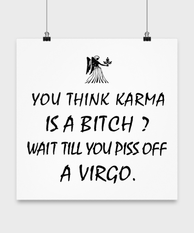 #Virgo #Zodiac #Poster – Karma is a Bitch? Piss off a Virgo – Funny…