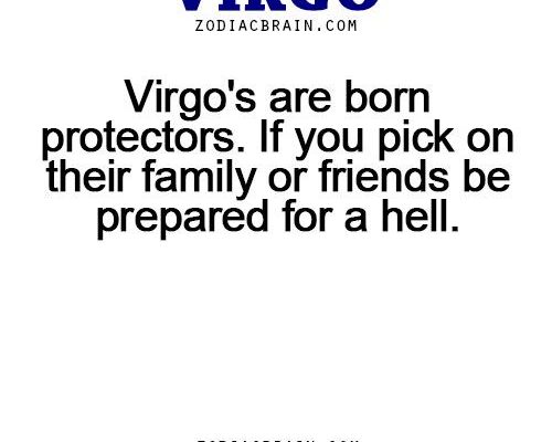 Virgo’s are born protectors. If you pick on their family or friends be prepared…