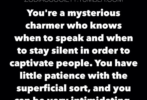 Scorpio zodiac facts You are a mysterious charmer who easily captivates the crowd