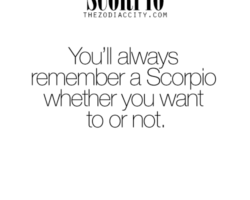 You’ll always remember a Scorpio whether you want to or not